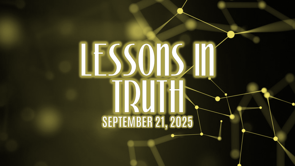 Lessons in Truth 9-21-25